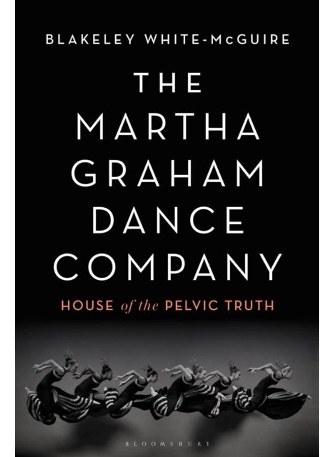 The Martha Graham Dance Company : House of the Pelvic Truth 