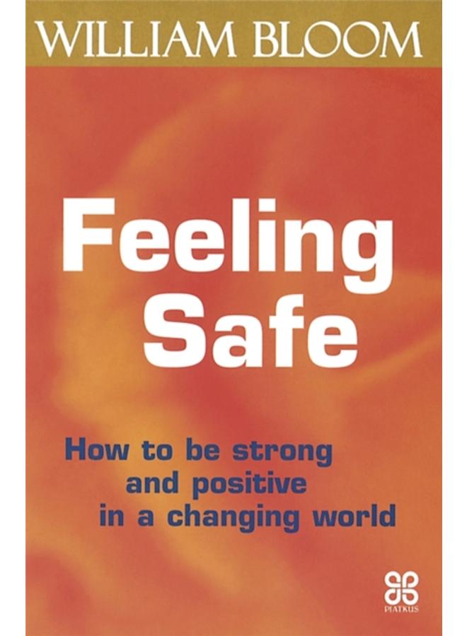 Feeling Safe : How to be strong and positive in a changing world 