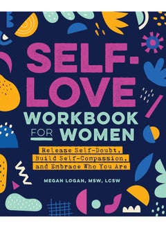Self-Love Workbook for Women: Release Self-Doubt, Build Self-Compassion, and Embrace Who You Are (Self-Love Workbook and Journal)  - Image 1