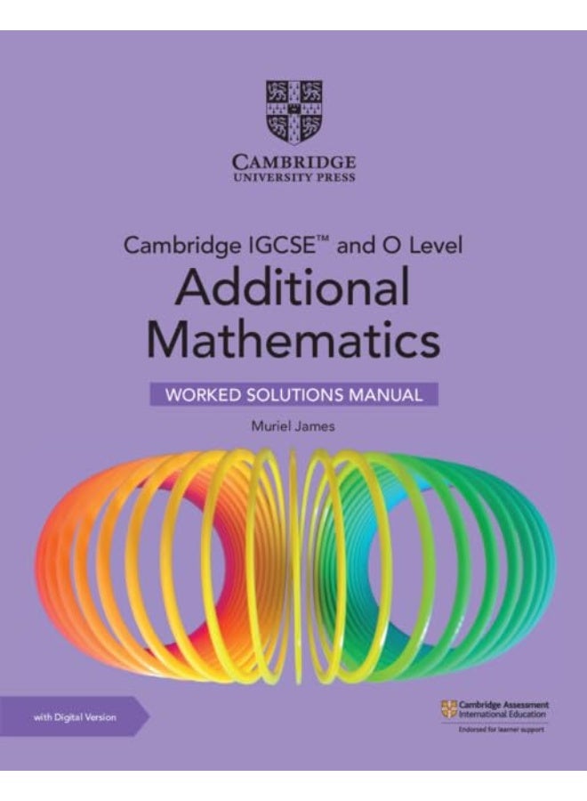 Cambridge IGCSE™ and O Level Additional Mathematics Worked Solutions Manual with Digital Version (2 Years' Access) (Cambridge International Igcse) (3RD)
