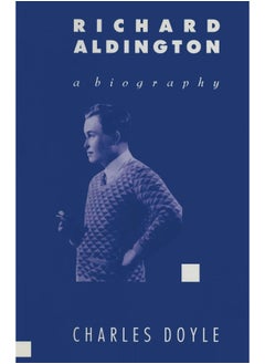 Richard Aldington: A Biography 