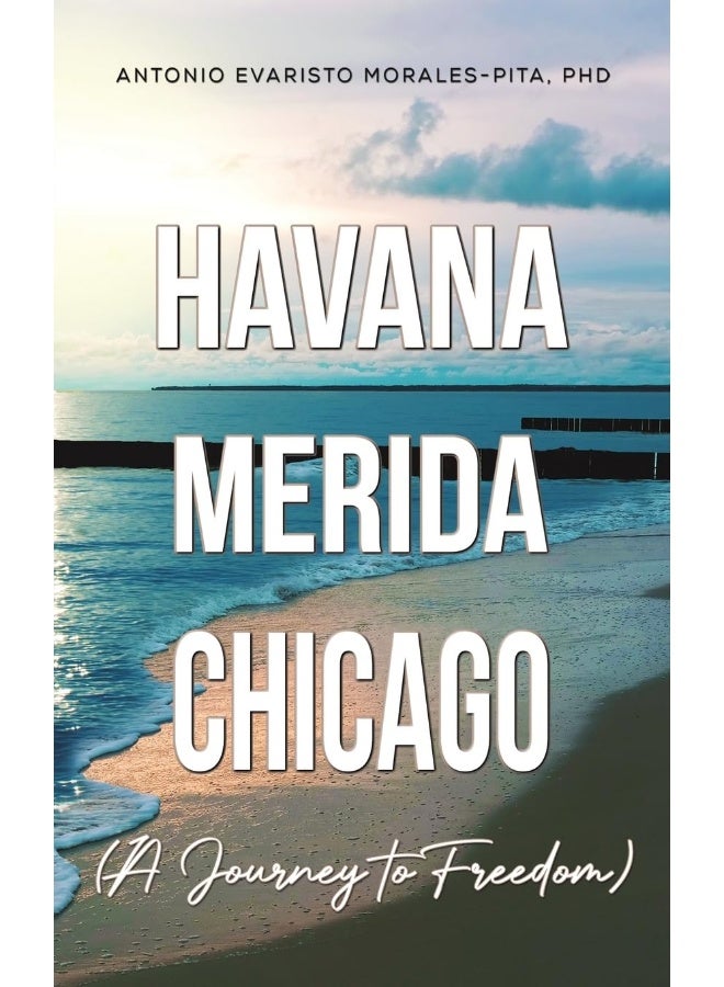 Havana-Merida-Chicago (A Journey to Freedom) 