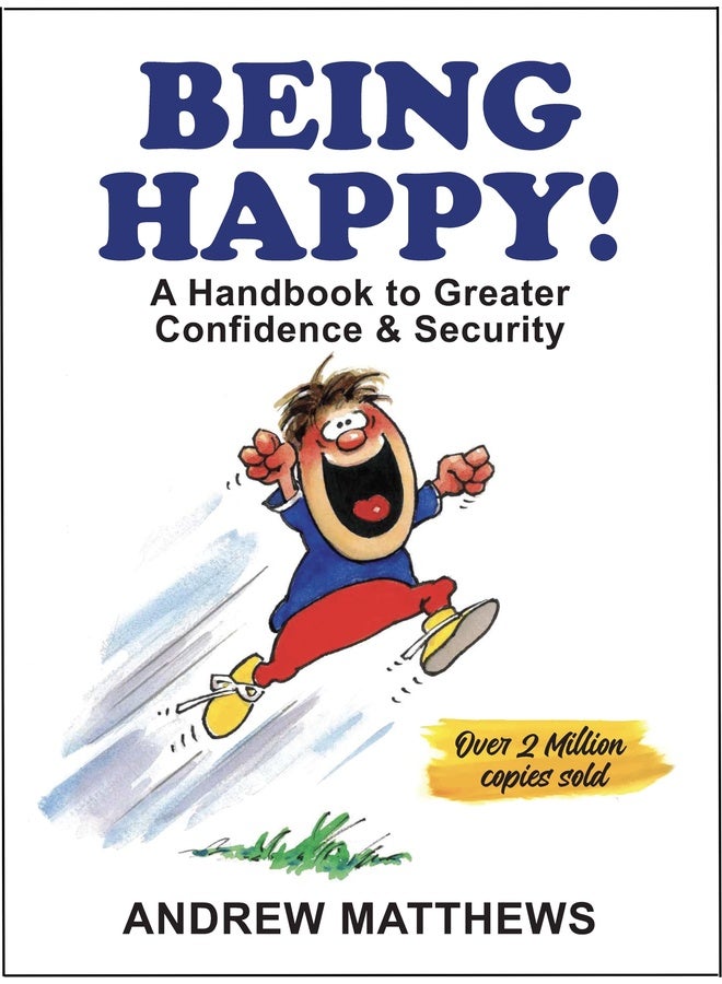 Being Happy: A Handbook To Greater Confidence & Security