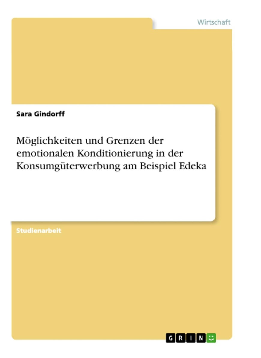 Möglichkeiten und Grenzen der emotionalen Konditionierung in der Konsumgüterwerbung am Beispiel Edeka 