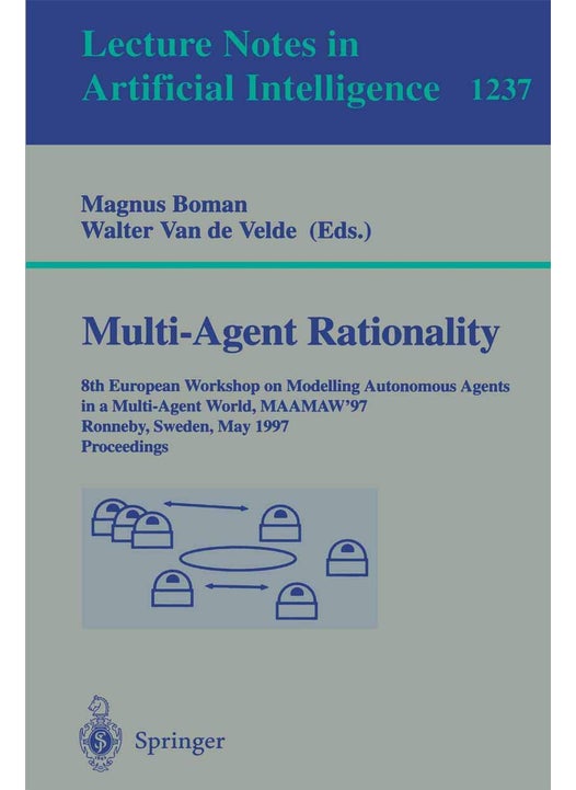 Multi-Agent Rationality: 8th European Workshop on Modelling Autonomous Agents in a Multi-Agent World, MAAMAW'97, Ronneby, Sweden, May 13-16, 1997, Proceedings