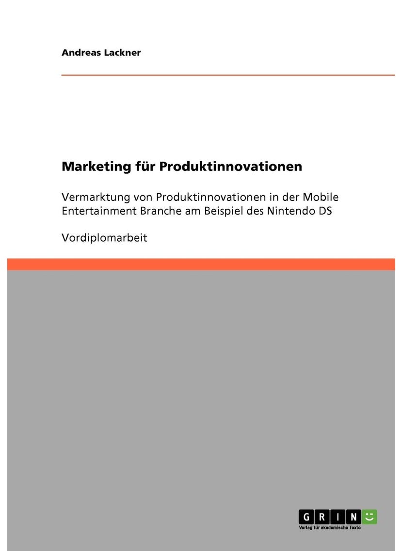 Marketing für Produktinnovationen: Vermarktung von Produktinnovationen in der Mobile Entertainment Branche am Beispiel des Nintendo DS 