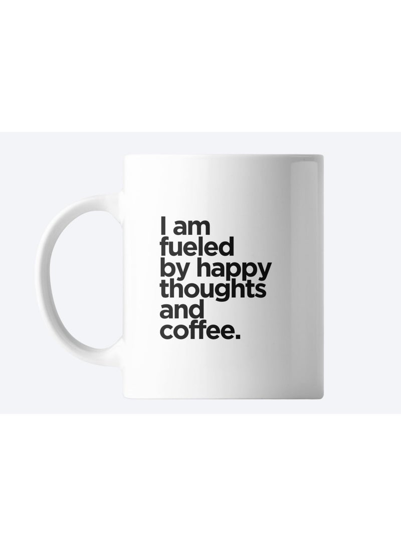 White Ceramic Mug with "I am fueled by happy thoughts and coffee" Print, 9.5cm Height By Artelier - Image 1