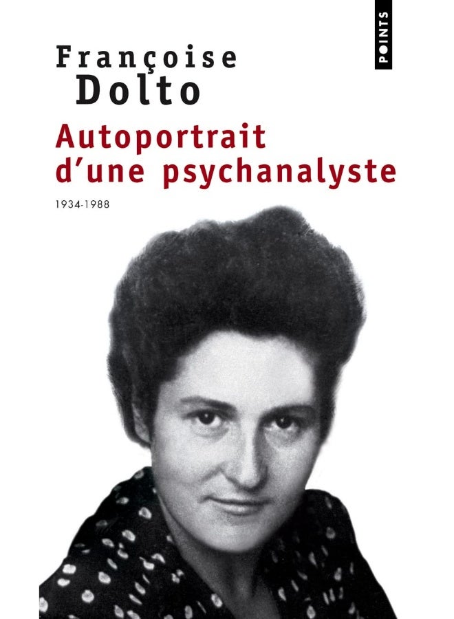 POINTS Autoportrait D'une Psychanalyste: 1934-88, Entretiens Ac A Et C Maunier