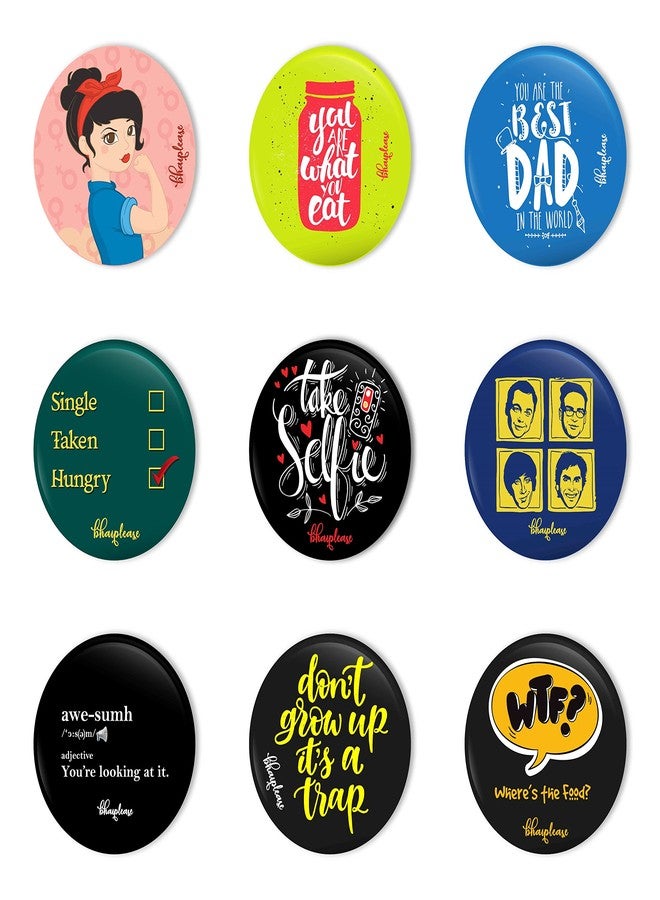 Bhai Please Pin Badge (Pack of 9) Girl Power, You are What You Eat, Best Dad, Relationship Status, Take Selfie, Big Bang Theory, Awe-sumh, Don't Grow Up, WTF - Image 1