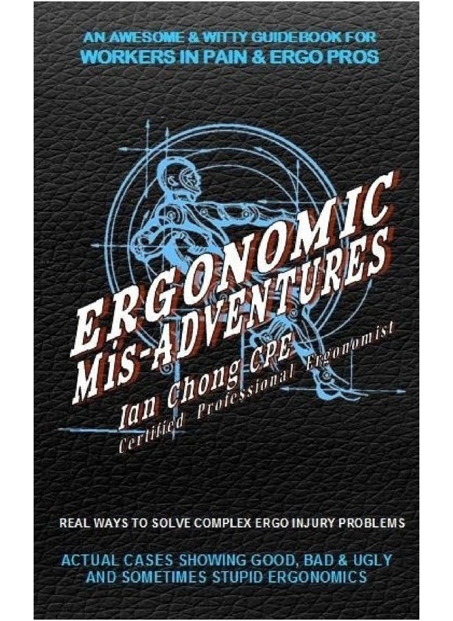 Ergonomic Mis-Adventures: An Awesome Guidebook for Injured Workers & Ergo Pros 