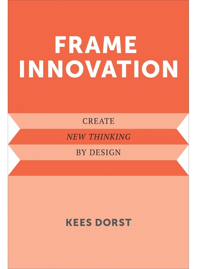 Frame Innovation: Create New Thinking by Design 