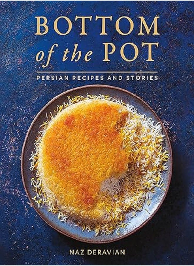 Bottom of the Pot Persian Recipes and Storie 