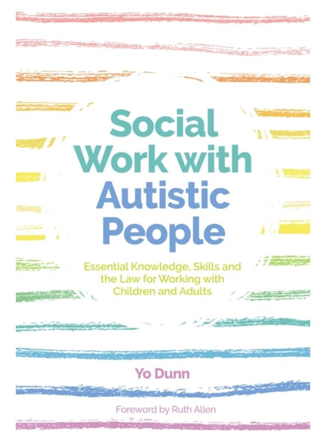 Social Work with Autistic People Essential Knowledge Skills and the Law for Working with Children and Adults - Paperback