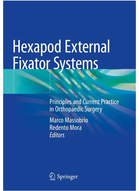 Hexapod External Fixator Systems: Principles and Current Practice in Orthopaedic Sur