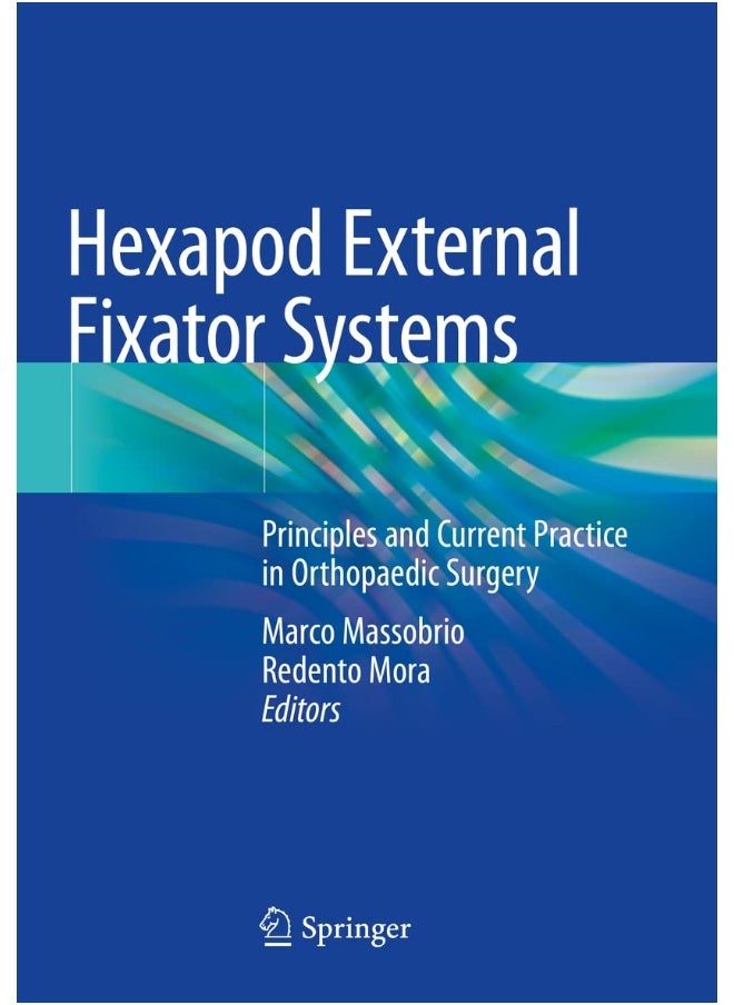 Hexapod External Fixator Systems: Principles and Current Practice in Orthopaedic Sur