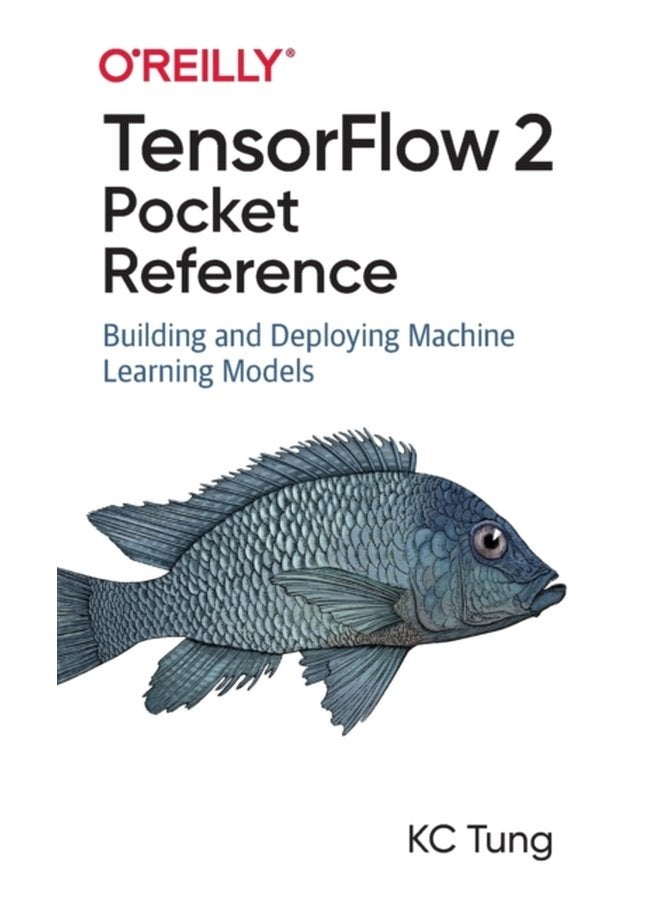 TensorFlow 2 Pocket Reference Building and Deploying Machine Learning Models - Paperback