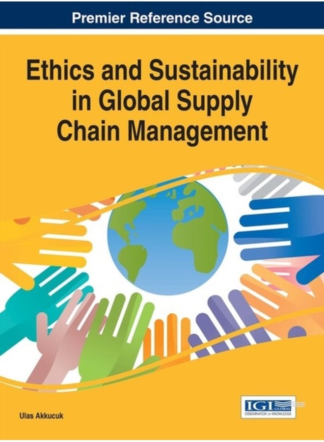 Ethics and Sustainability in Global Supply Chain Management - Hardback