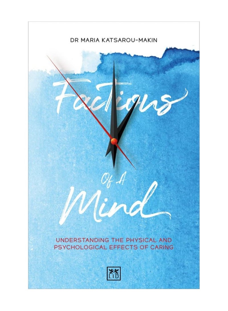 Factions Of A Mind Understanding The Physical And Psychological Effects Of Caring Paperback 