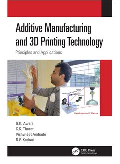 Additive Manufacturing and 3D Printing Technology: Principles and Applications 