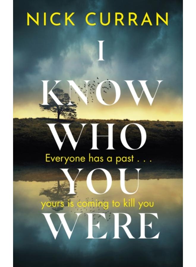 I Know Who You Were : Everyone has a past. . . yours is coming to kill you 