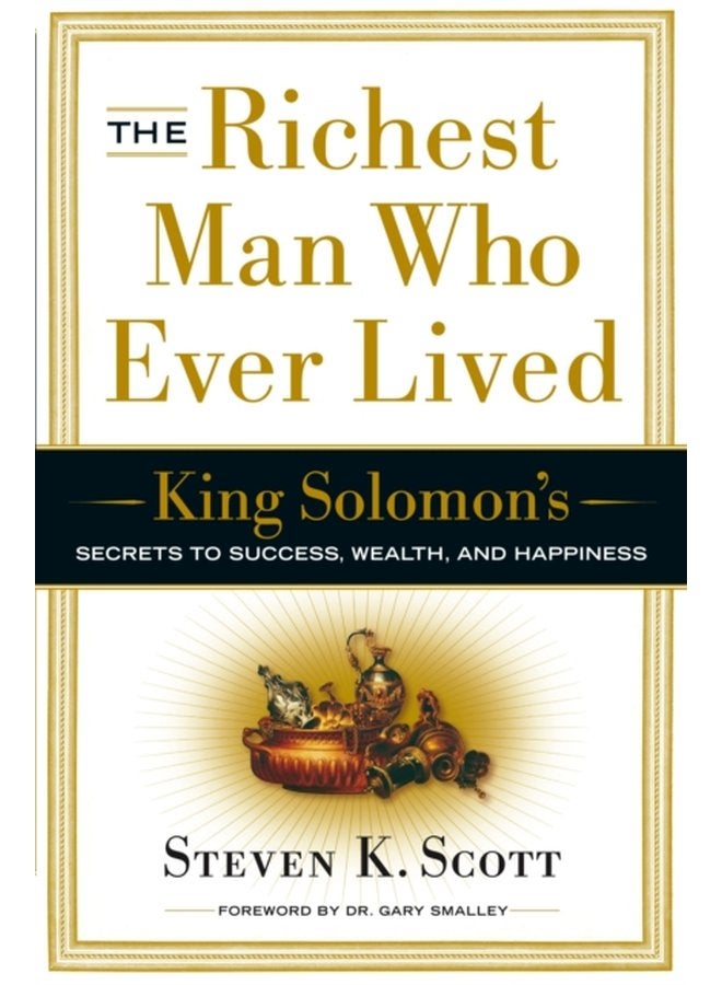 The Richest Man Who Ever Lived King Solomon s Secrets to Success Wealth and Happiness - Hardback