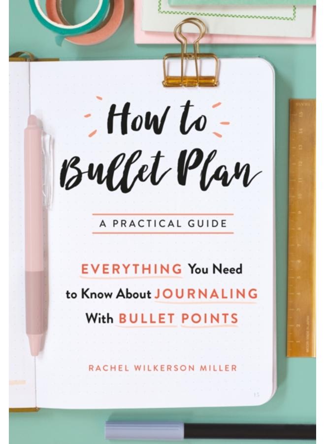 How to Bullet Plan : Everything You Need to Know About Journaling with Bullet Points 