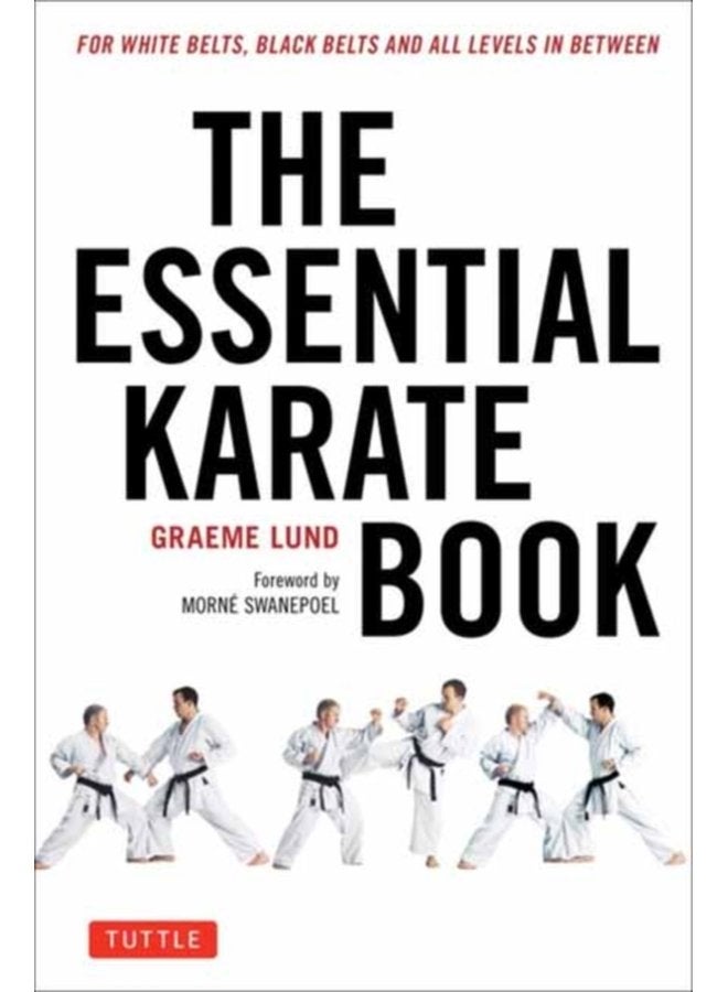 The Essential Karate Book For White Belts Black Belts and All Levels In Between Online Companion Video Included - Paperback