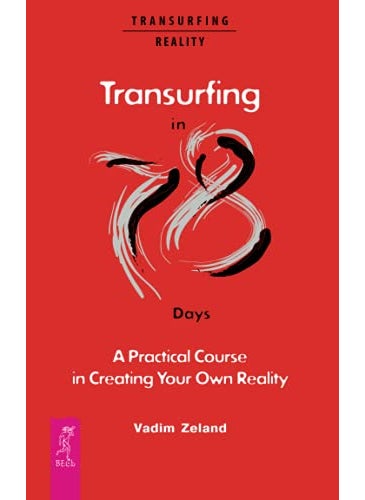 Transurfing In 78 Days A Practical Course In Creating Your Own Reality 