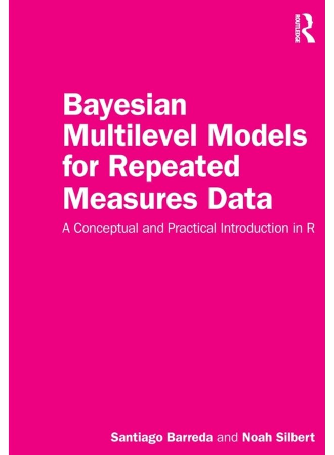 Bayesian Multilevel Models for Repeated Measures Data A Conceptual and Practical Introduction in R - Paperback