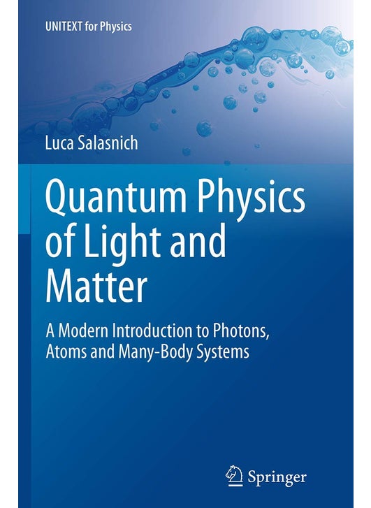 Quantum Physics of Light and Matter: A Modern Introduction to Photons, Atoms and Many-Body Systems