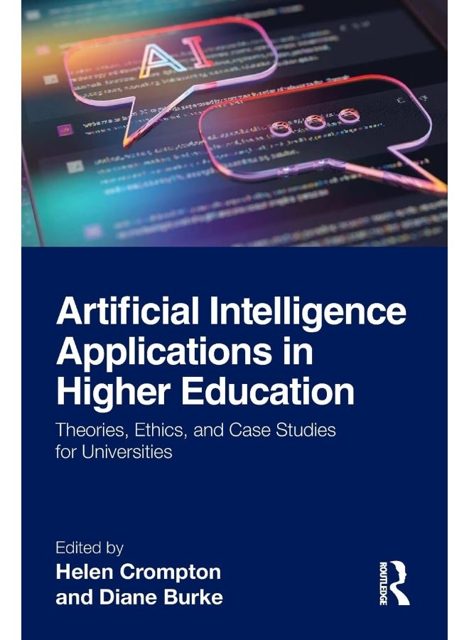 Artificial Intelligence Applications in Higher Education: Theories, Ethics, and Case Studies for Universities