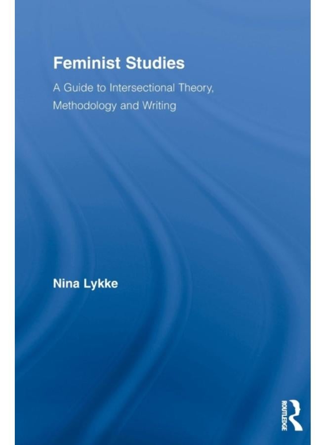 Feminist Studies : A Guide to Intersectional Theory, Methodology and Writing 