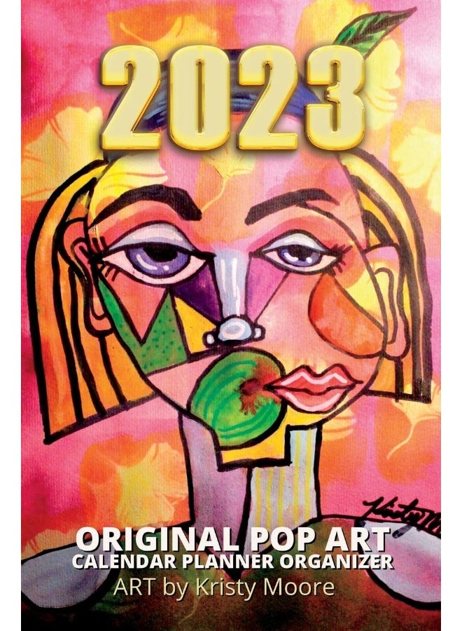 2023 Original Pop Art Calendar Planner Organizer Art by Kristy Moore: Calendar Planner for 2023 with Art from a Local Artist  - Image 1