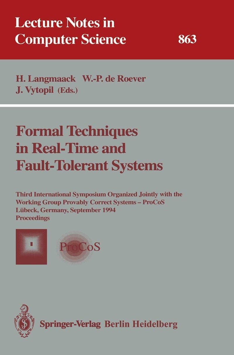 Formal Techniques in Real-Time and Fault-Tolerant: Third International Symposium Organized Jointly wi
