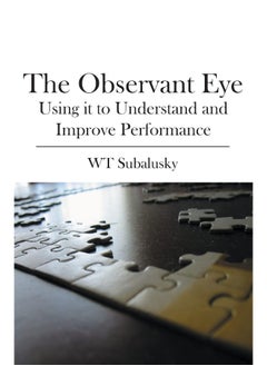 The Observant Eye: Using it to Understand and Improve Performance 