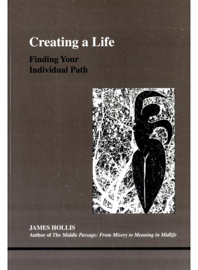 Creating a Life : Finding Your Individual Path