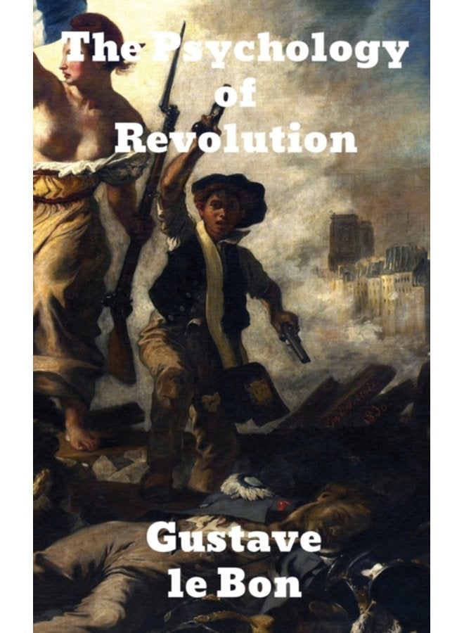 The Psychology of Revolution - Hardback