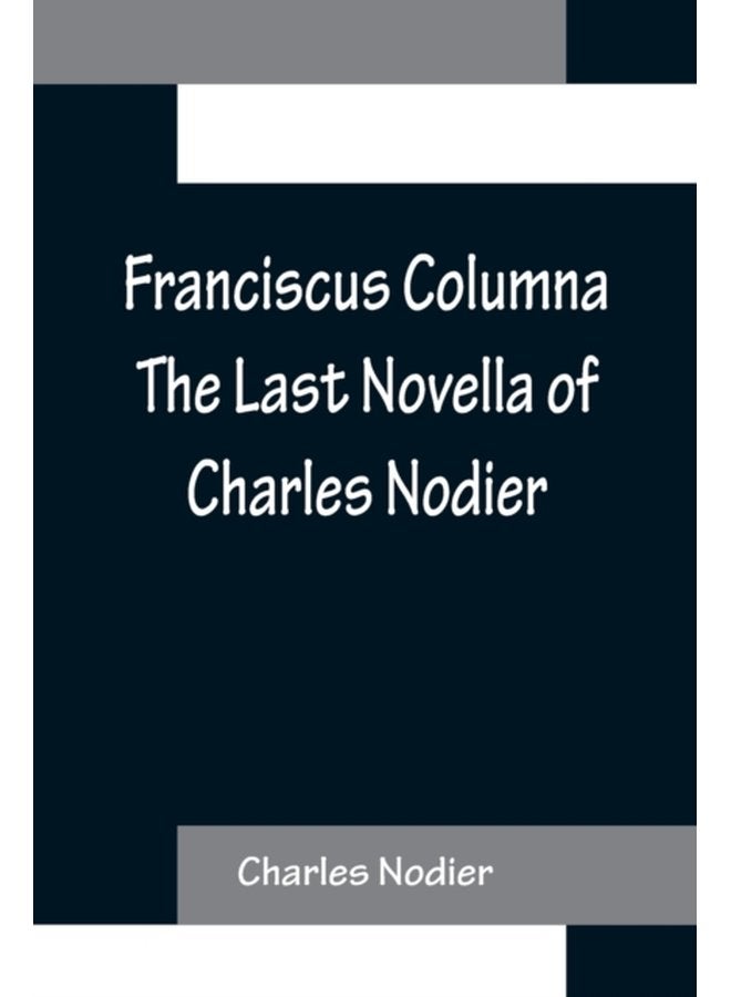 Franciscus Columna The Last Novella of Charles Nodier - Paperback