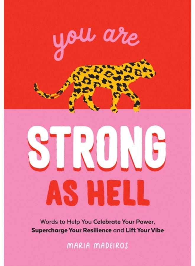 You Are Strong as Hell Words to Help You Celebrate Your Power Supercharge Your Resilience and Lift Your Vibe - Hardback