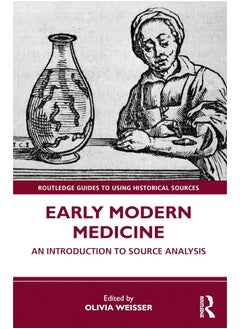 Early Modern Medicine: An Introduction to Source Analysis 