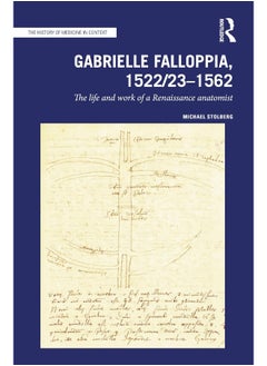 Gabrielle Falloppia, 1522/23-1562: The Life and Work of a Renaissance Anatomist