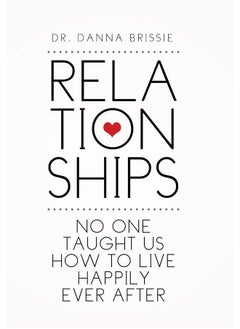 Relationships: No One Taught Us How to Live Happily Ever After 