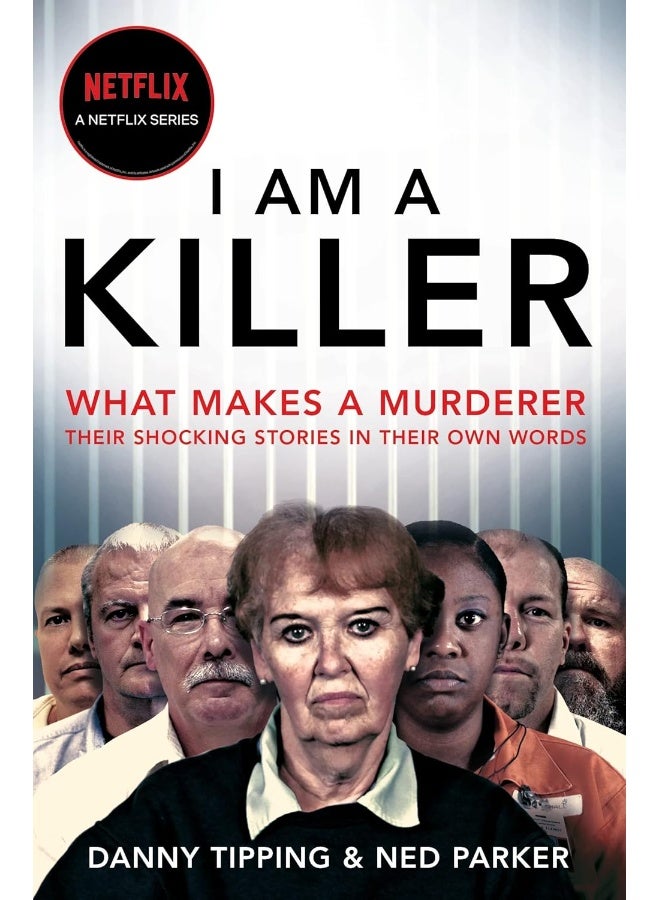 I Am A Killer: What makes a murderer, their shocking stories in their own words 