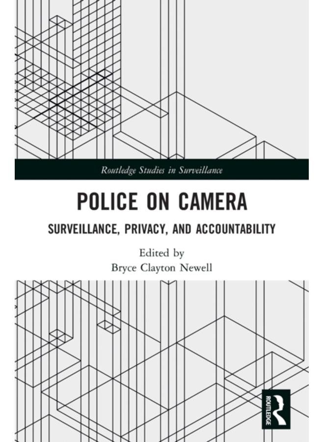 Police on Camera : Surveillance, Privacy, and Accountability 