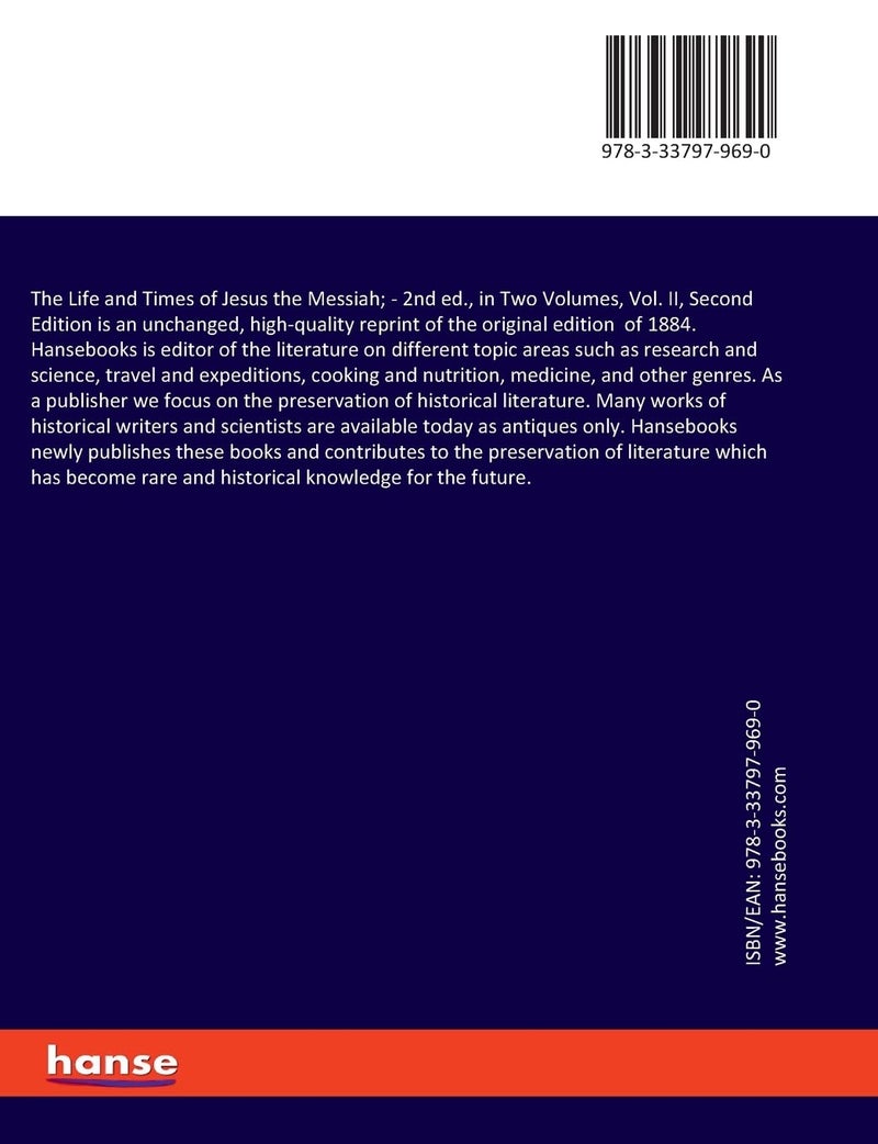 The Life and Times of Jesus the Messiah;: 2nd ed., in Two Volumes, Vol. II, Second Edition  - Image 2