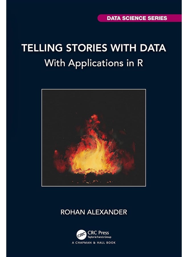 Telling Stories with Data: With Applications in R