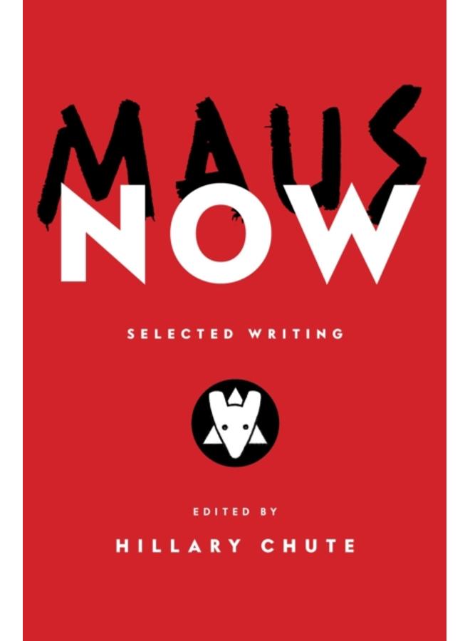 Maus Now : Selected Writing 