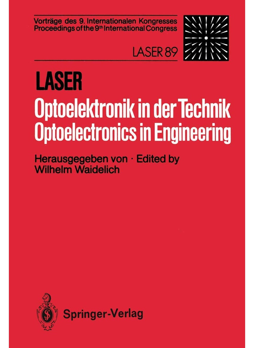 Laser/Optoelektronik in der Technik / Laser/Optoelectronics in Engineering: Vorträge des 9. Internationalen Kongresses / Proceedings of the 9th International Congress 