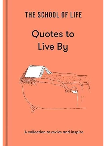 The School Of Life Quotes To Live By A Collection To Revive And Inspire 