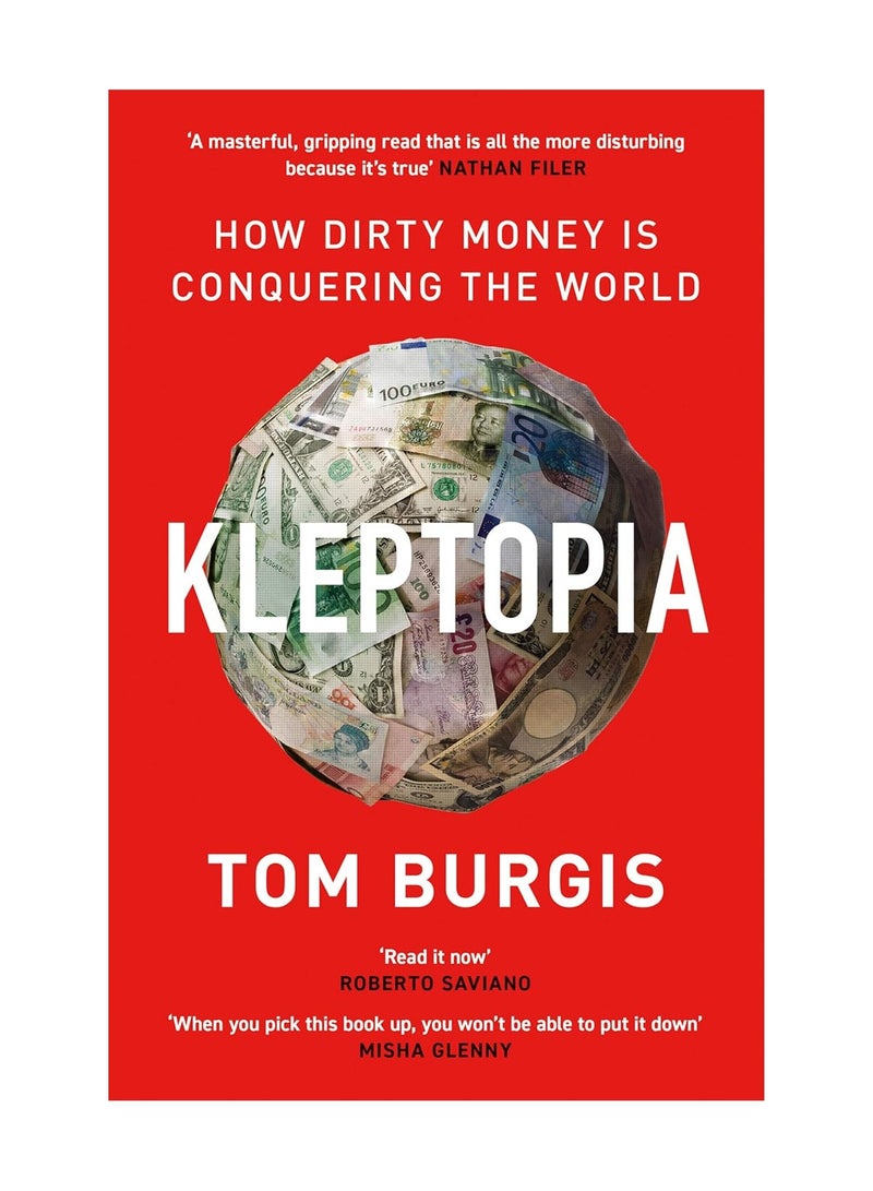 Kleptopia How Dirty Money is Conquering the World